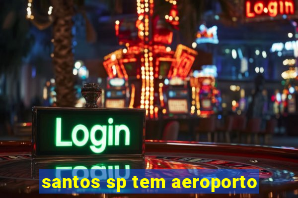 santos sp tem aeroporto